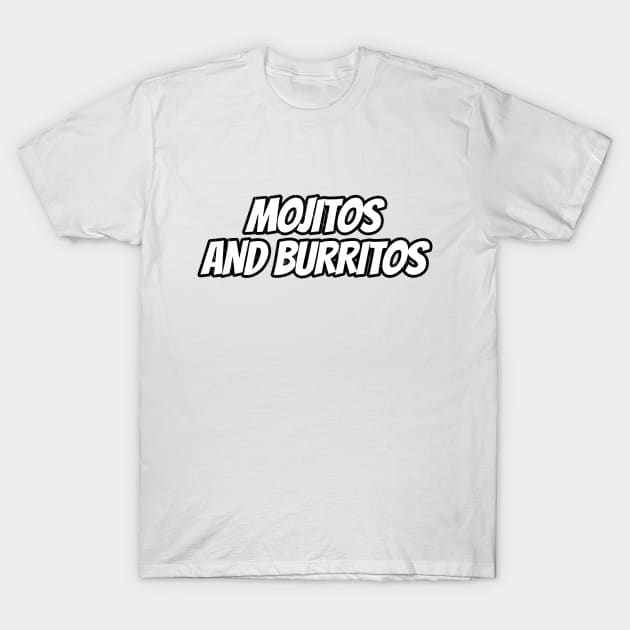 Mojitos And Burritos T-Shirt by LunaMay
